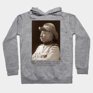 Theodore Roosevelt, First U.S. Volunteer Cavalry - The Rough Riders Hoodie